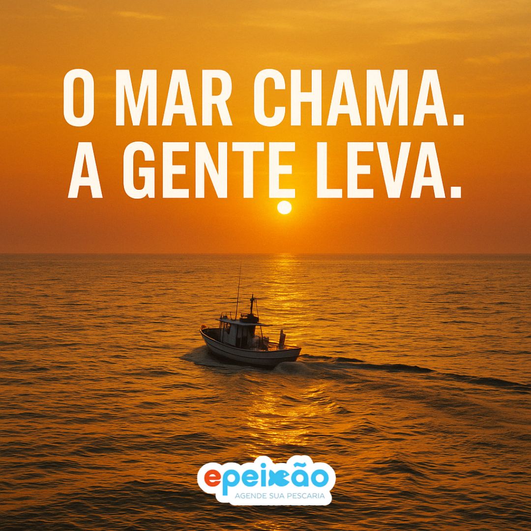 O mar chama. A gente leva.