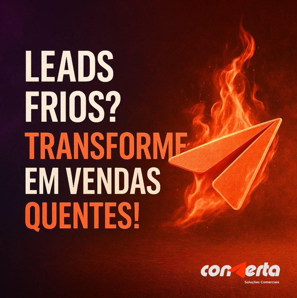 Leads frios? Transforme em vendas quentes!